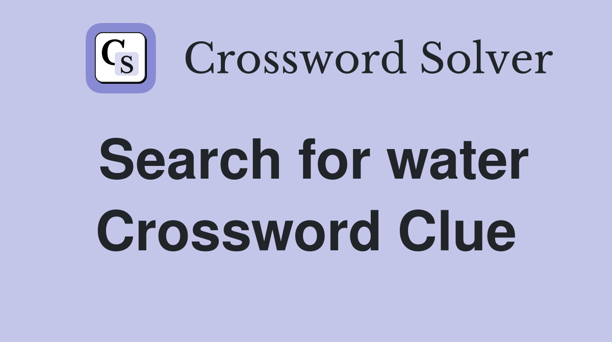 Search for water Crossword Clue Answers Crossword Solver
